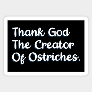 Thank God The Creator Of ostriches Sticker